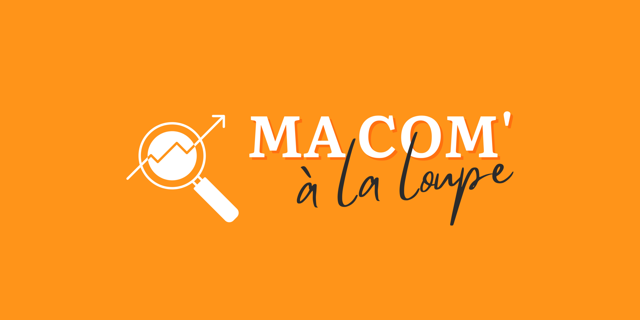 MA COM' à la loupe